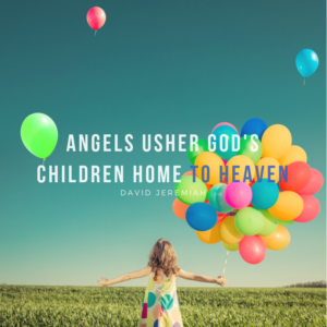 Angels User God's Children Home to Heaven