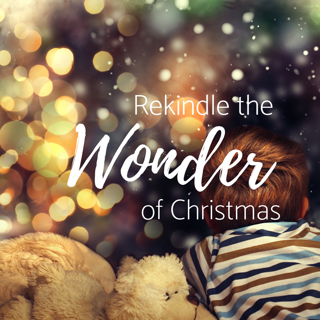Rekindle the Wonder of Christmas