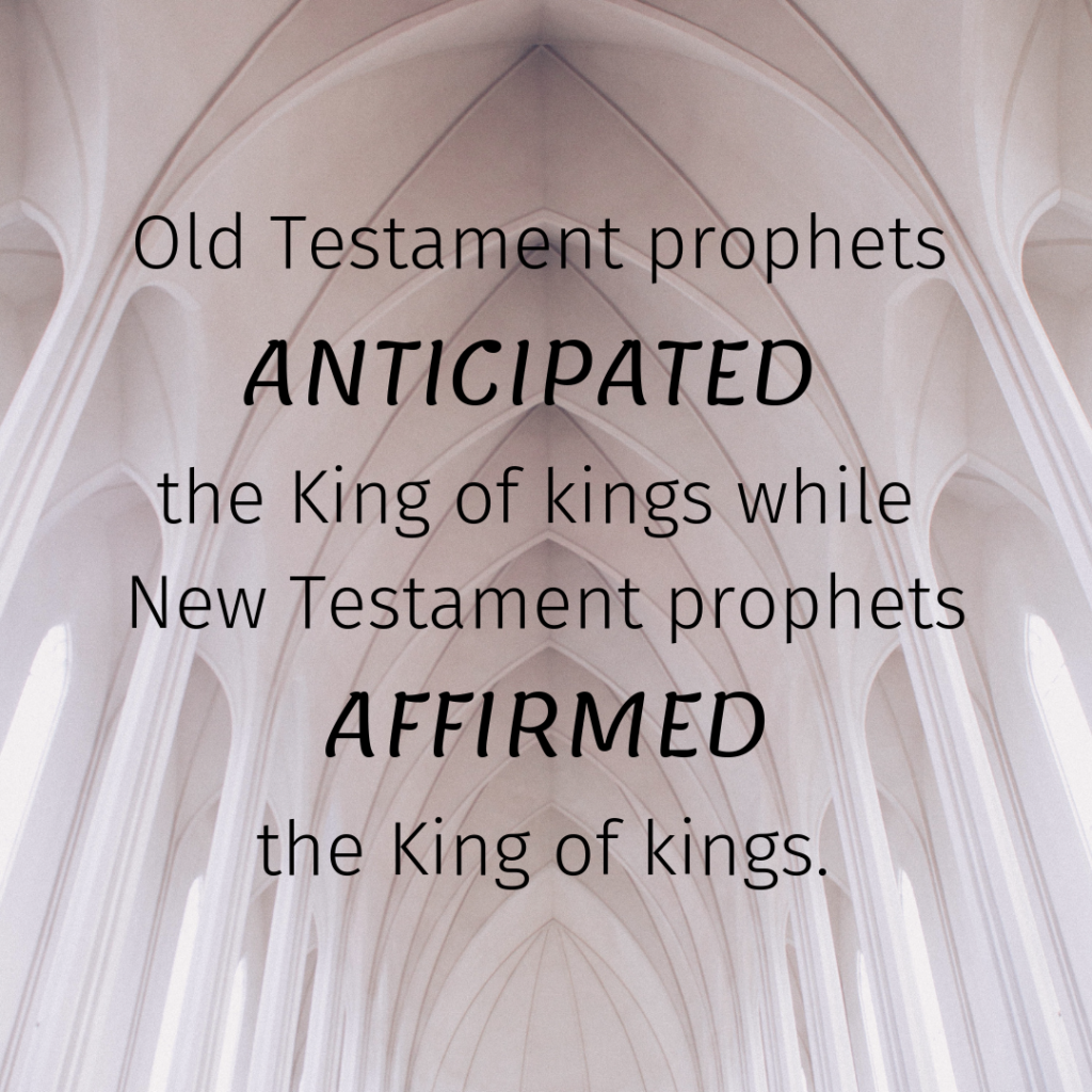 Meme: Old Testament prophets anticipated the King of Kings while New testament prophets affirmed the King of kings.