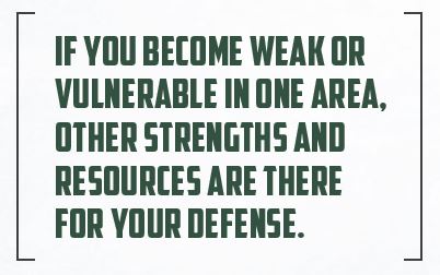 Meme: If you become weak or vulnerable in one area, other strengths and resources are there for your defense.