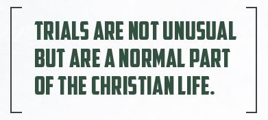 Meme: Trials are not unusual but are a normal part of the Christian life.