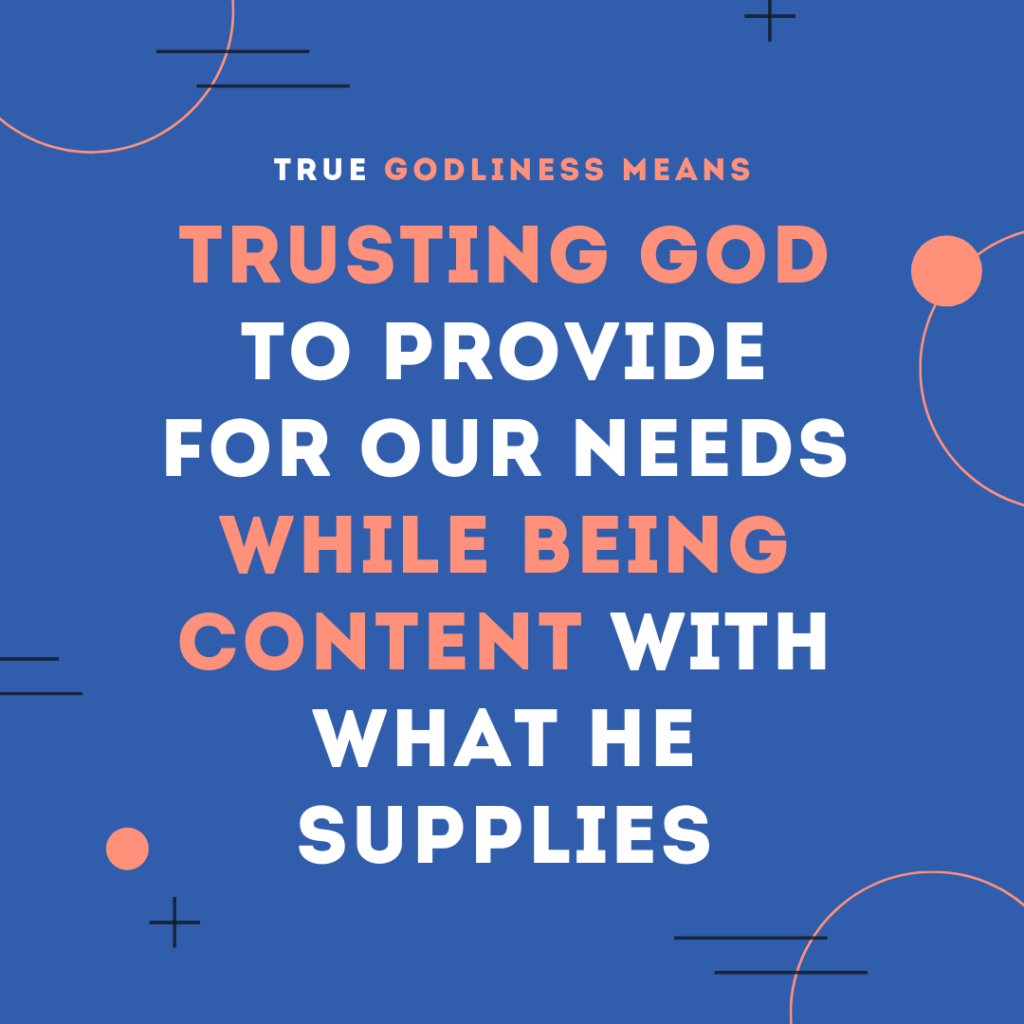 Meme: True Godliness Means Trusting God to Provide for Our Needs While Being Content with What He Supplies