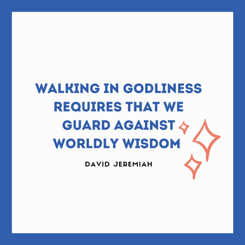 Meme: Walking in Godliness Requires That We Guard against Worldly Wisdom