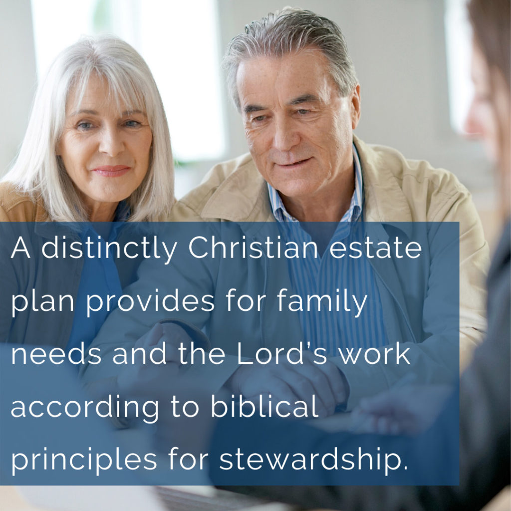 Meme: A distinctly Christian estate plan provides for family needs and the Lord's work according to biblical principles for stewardship.