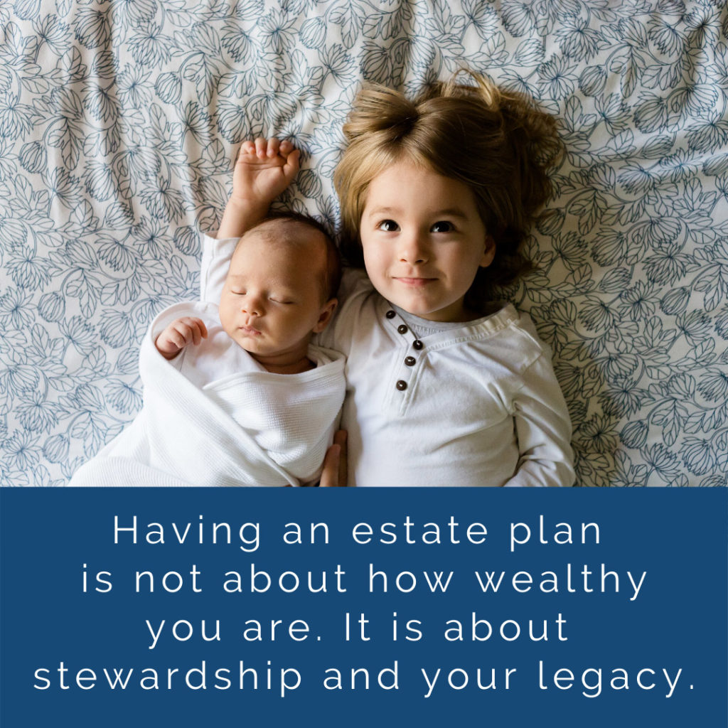 Meme: Having an estate plan is not about how wealthy you are. It is about stewardship and your legacy.