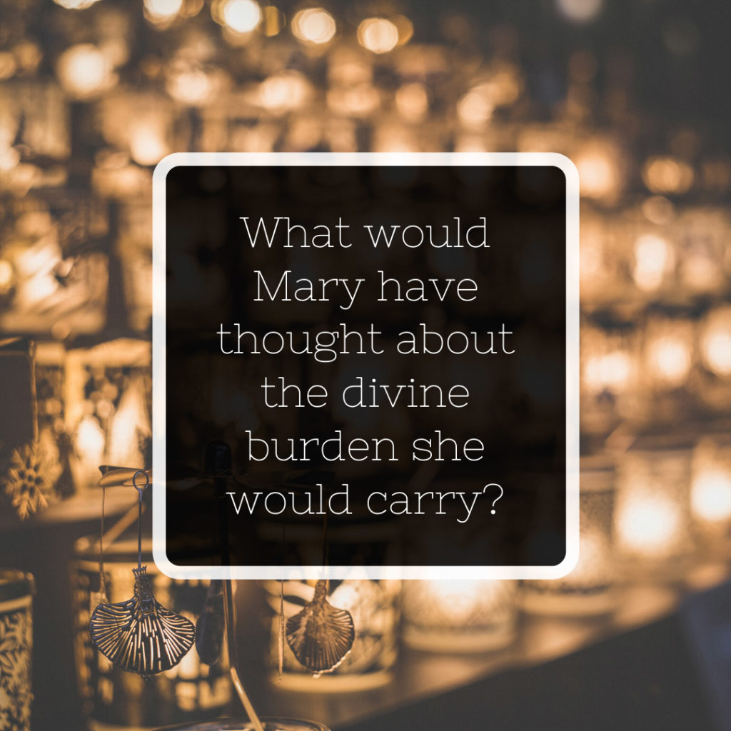 Meme: What would Mary have thought about the divine burden she would carry?