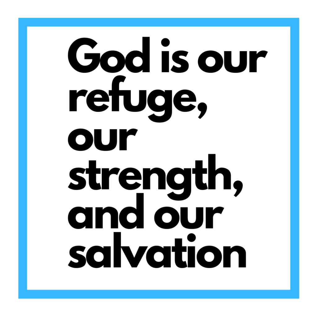 Meme: God is our refuge, our strength, and our salvation.