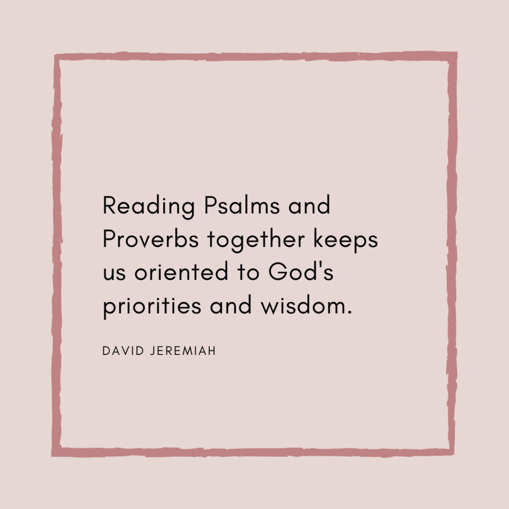 Meme: Reading Psalms and Proverbs together keeps us oriented to God's priorities and wisdom. David Jeremiah