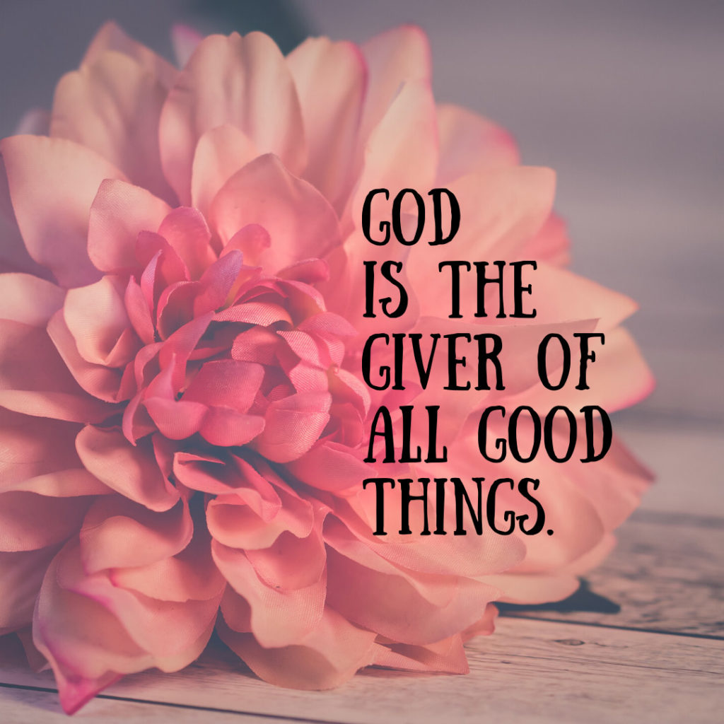Meme: God is the giver of all good things.