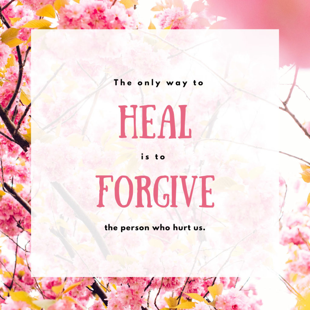 Meme: The only way to heal is to forgive the person who hurt us.