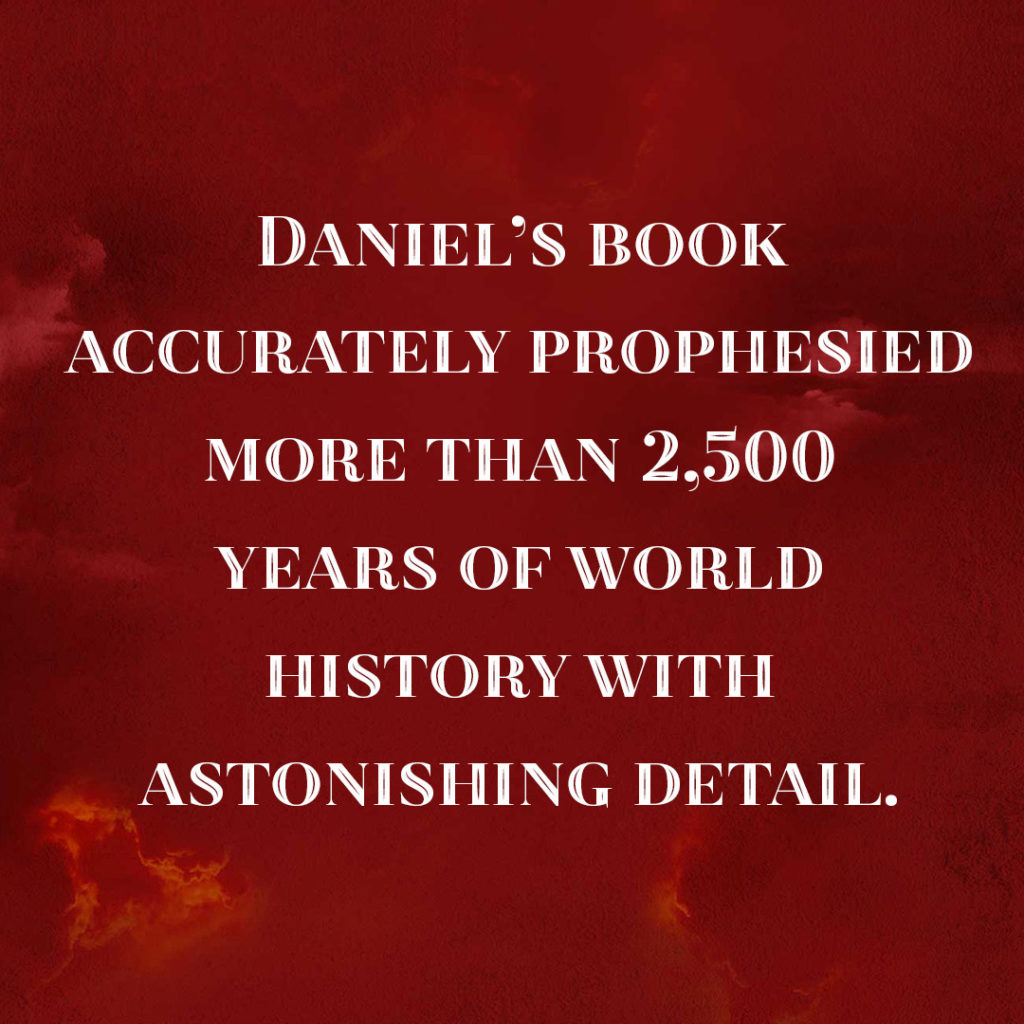 Meme: Daniel's book accurately prophesied more then 2,500 years of world history with astonishing detail.