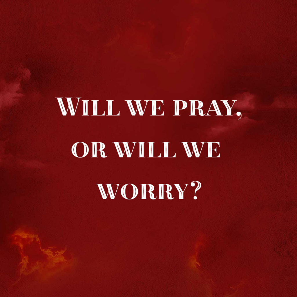 Meme: Will we pray, or will we worry?