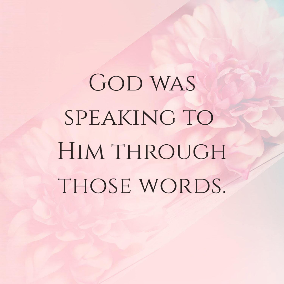 Meme: God was speaking to Him through those words.