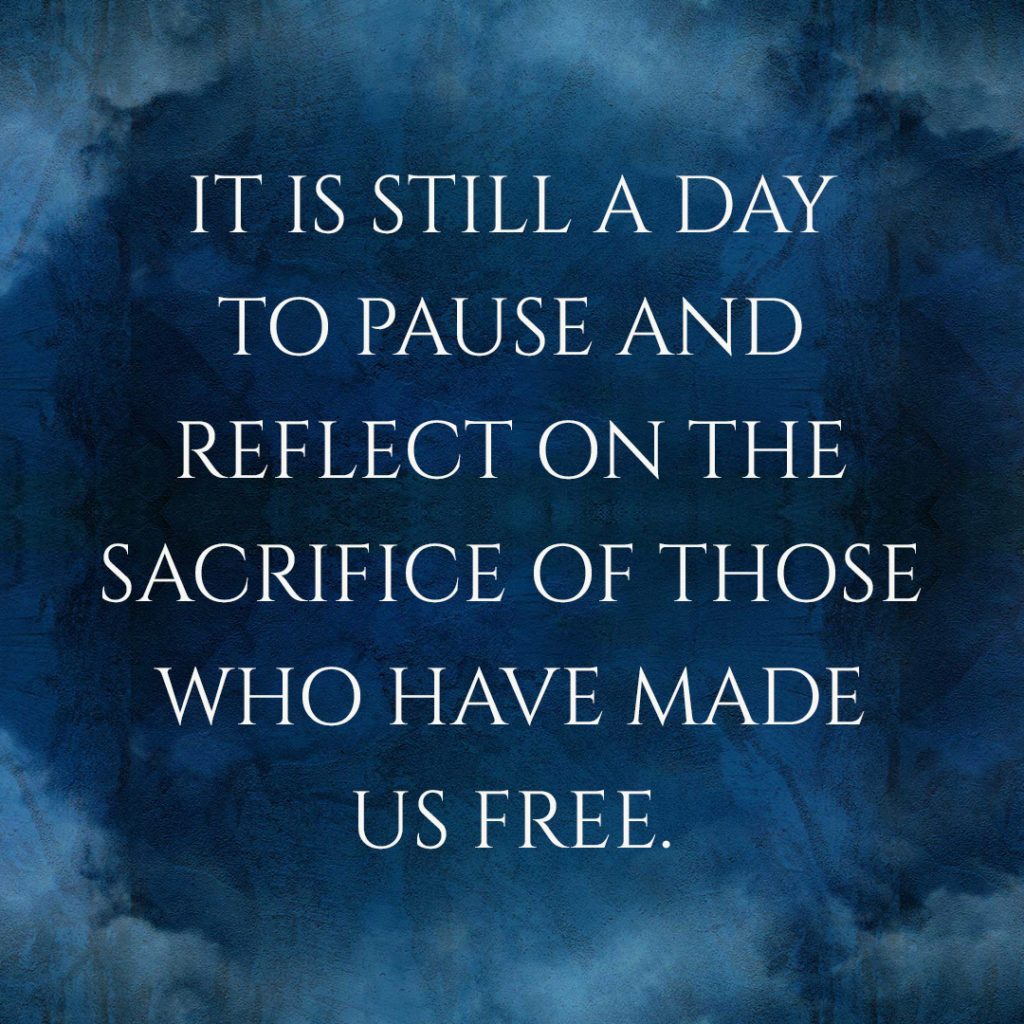 Meme: It is still a day to pause and reflect on the sacrifice of those who have made us free.