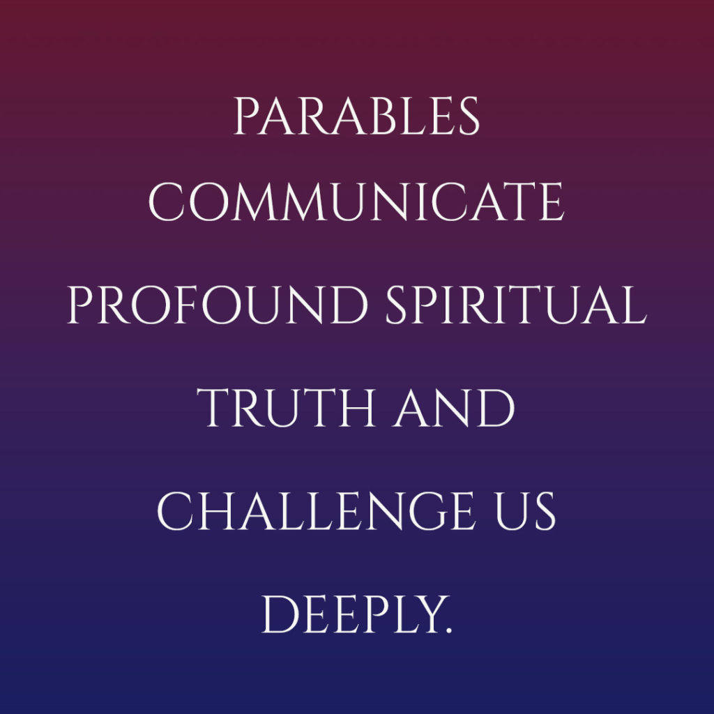 Meme: Parables communicate profound spiritual truth and challenge us deeply.