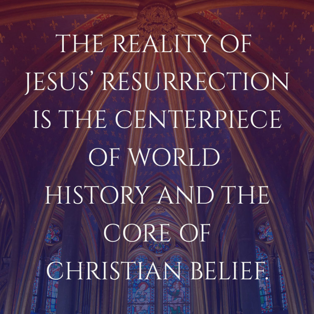 Meme: The reality of Jesus' resurrection is the centerpiece of world history and the core of Christian belief.