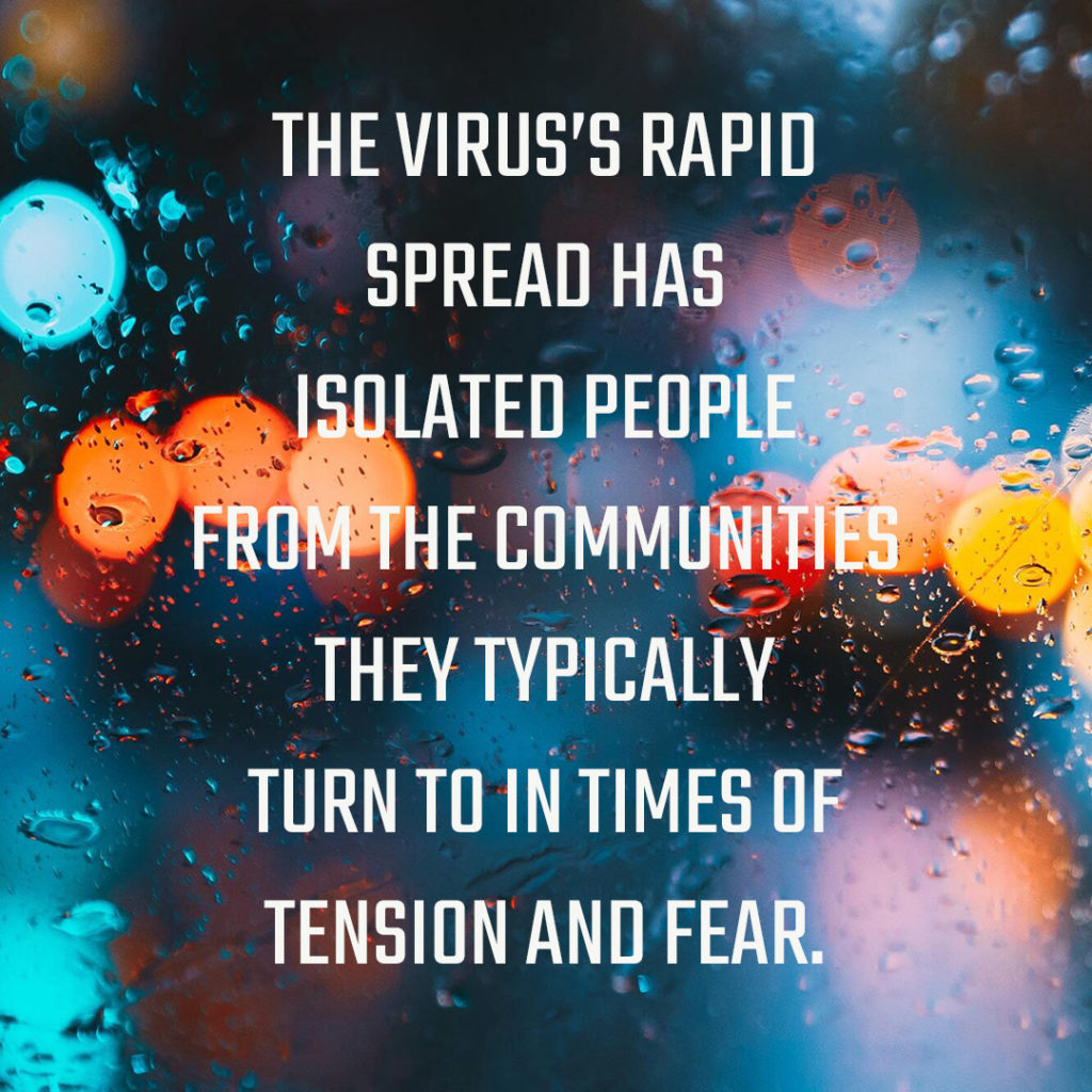 Meme: The virus's rapid spread has isolated people from the communities they typically turn to in times of tension and fear.