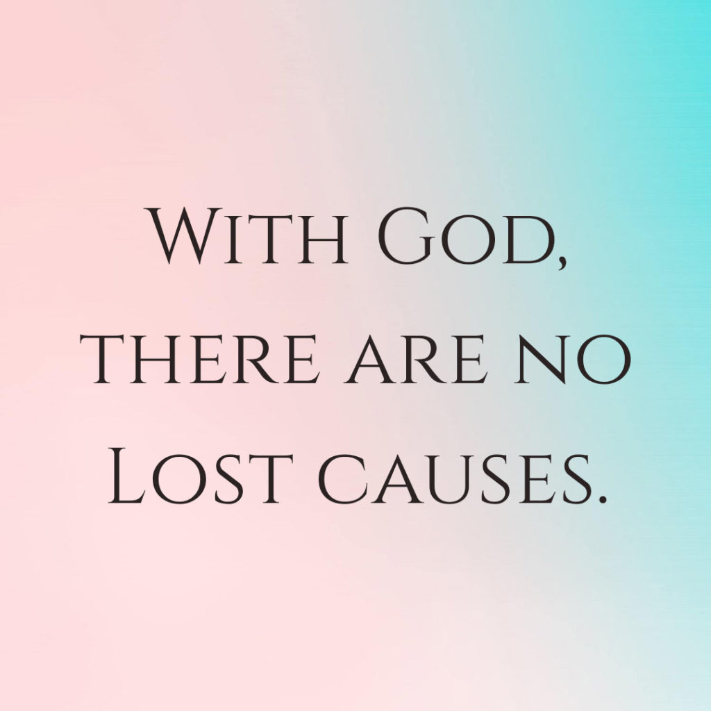 Meme: With God, there are no lost causes.