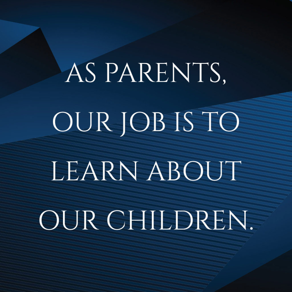 Meme: As parents, our job is to learn about our children.