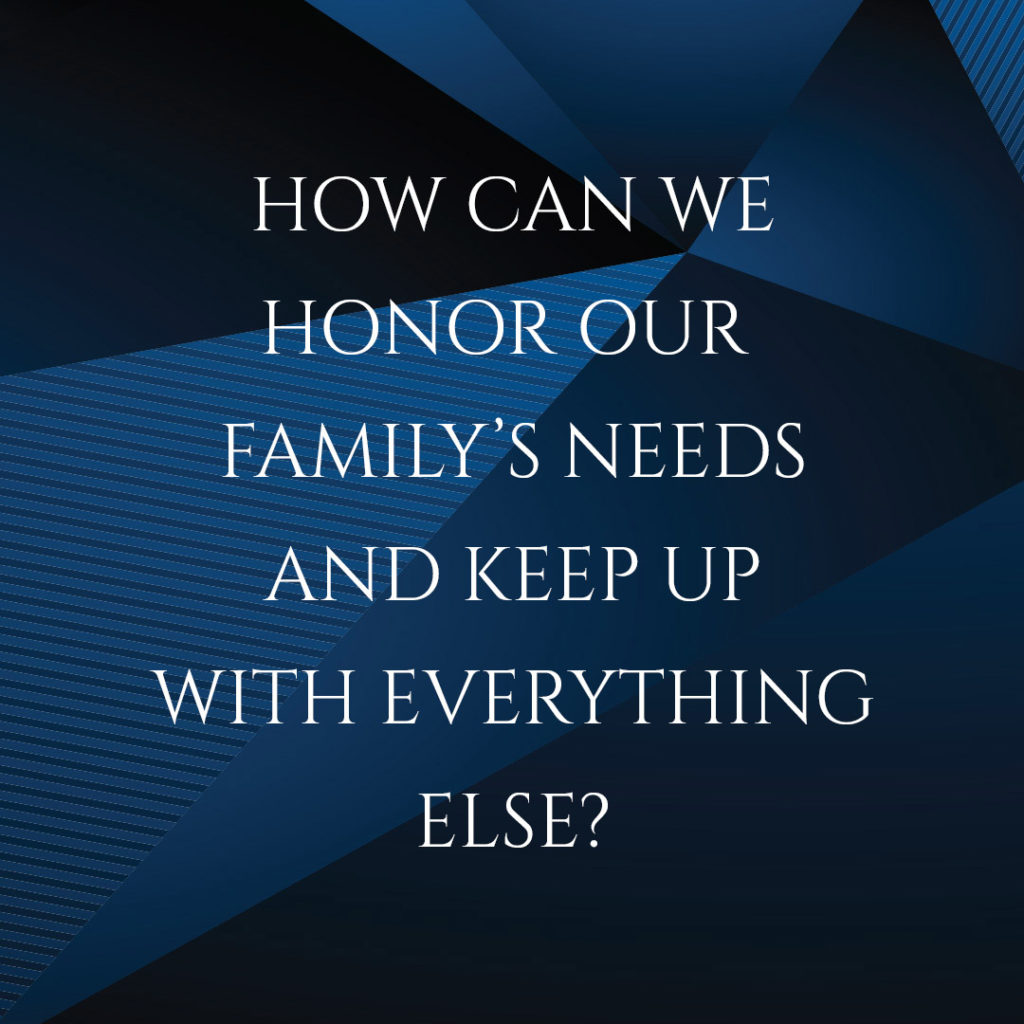 Meme: How can we honor our family's needs and keep up with everything else?