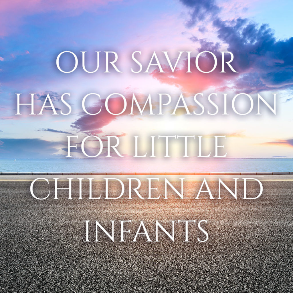Meme: Our Savior has compassion for little children and infants