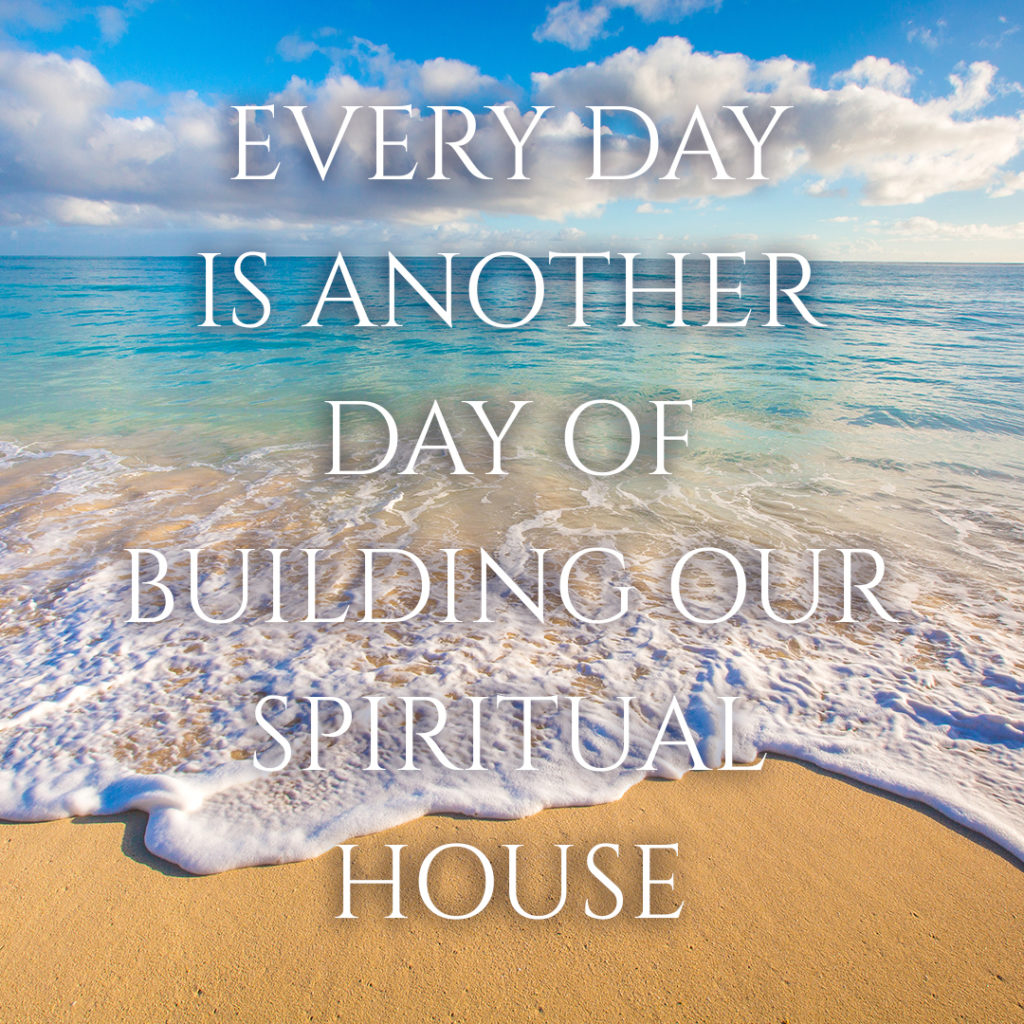 Meme: Every day is another day of building our spiritual house