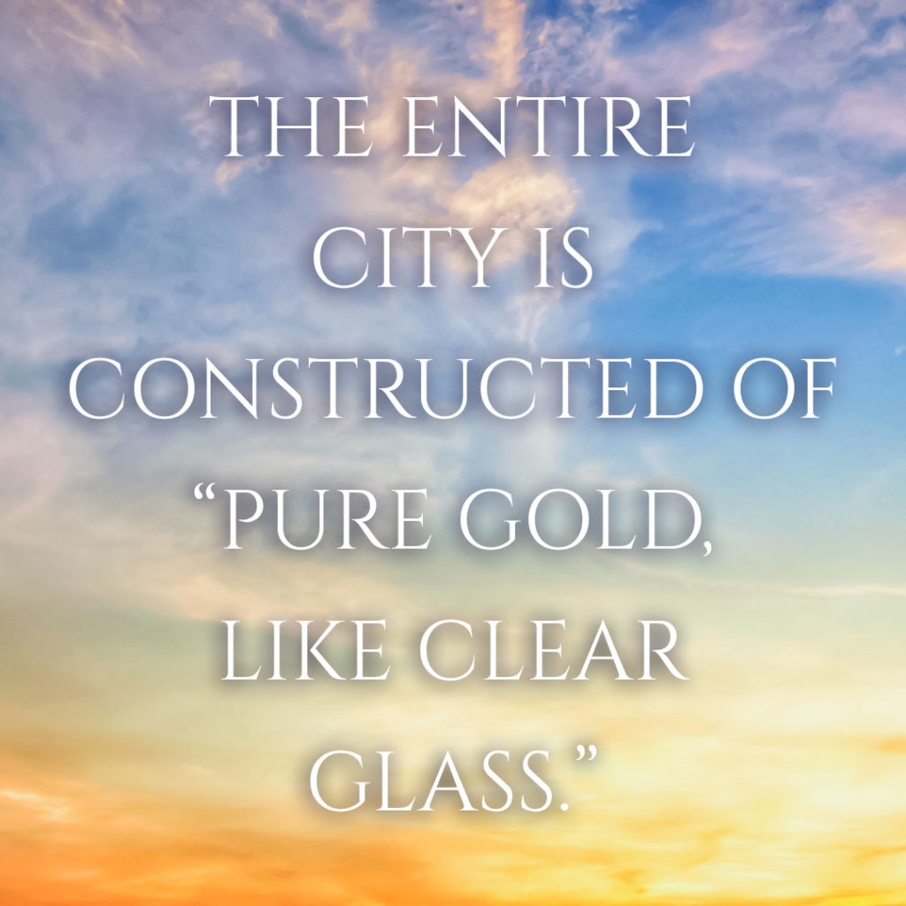 Meme: The entire city is constructed of "pure gold, like clear glass."