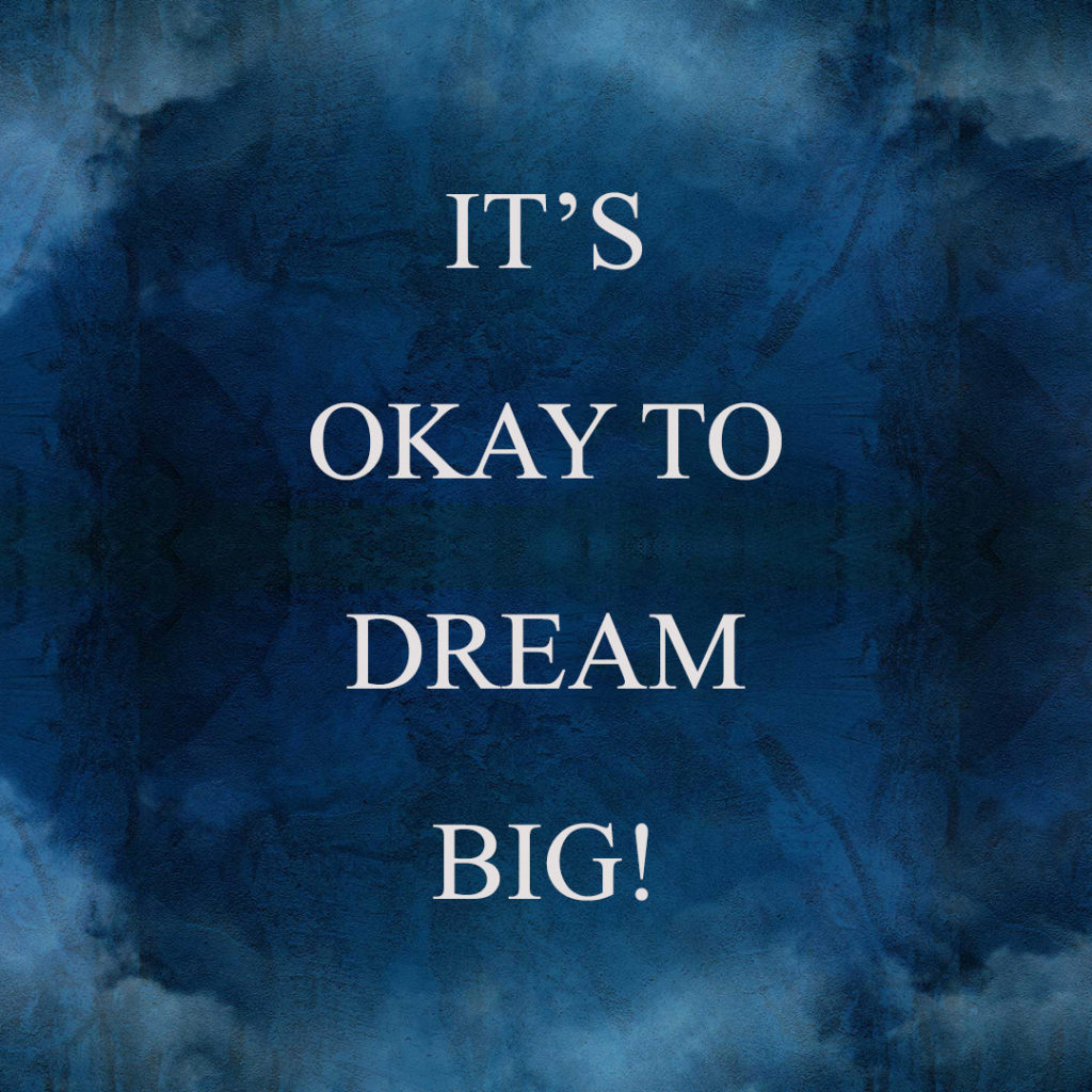Meme: It's okay to dream big!