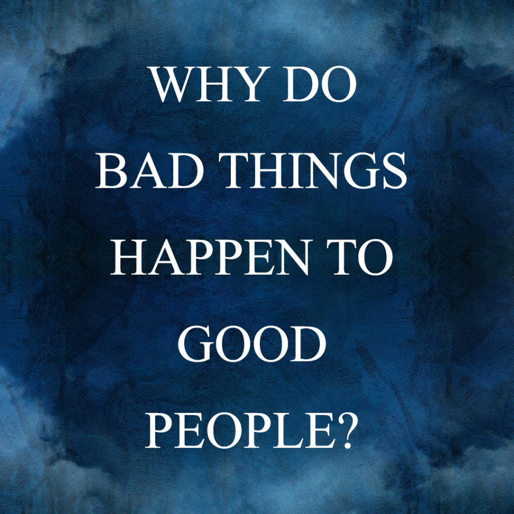 Meme: Why do bad things happen to good people?