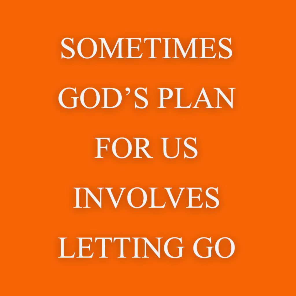 Meme: Sometimes God's plan for us involves letting go