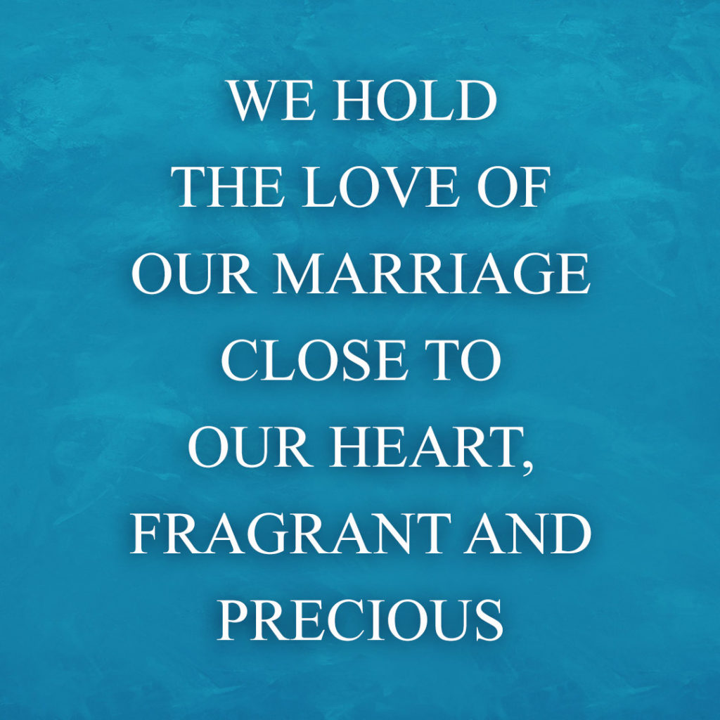 Meme: We hold the love of our marriage close to our heart, fragrant and precious
