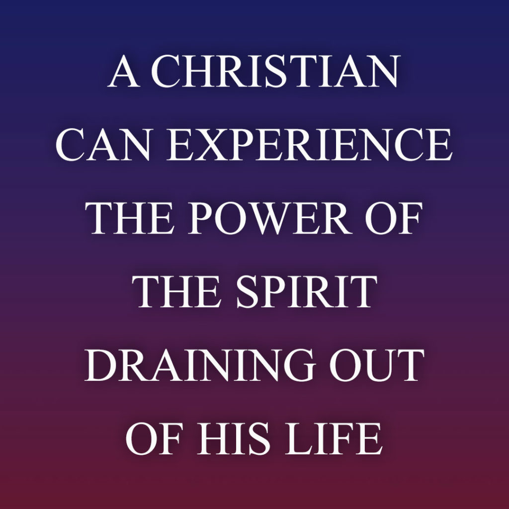 Meme: A Christian can experience the power of the Spirit draining our of his life