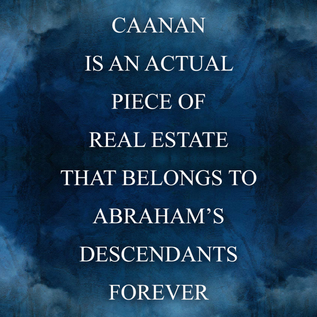 Meme: Caanan is an actual piece of real estate that belongs to Abraham's descendants forever