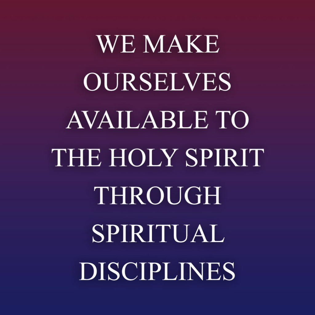 Meme: We make ourselves available to the Holy Spirit through spiritual disciplines