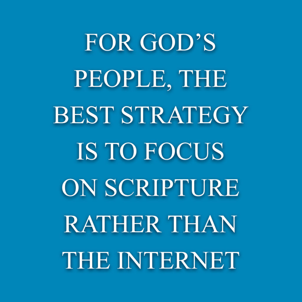 Meme: For God's people, the best strategy is to focus on Scripture rather than the Internet