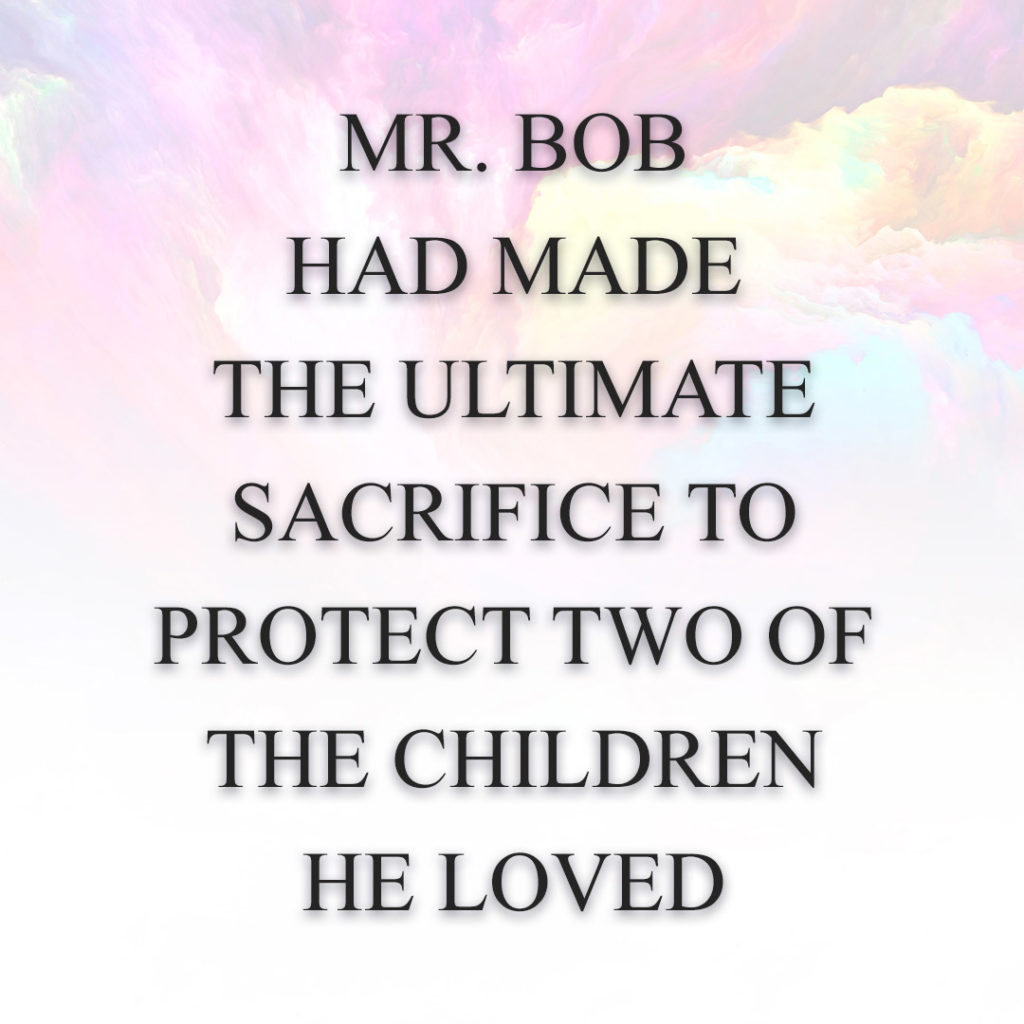 Meme: Mr. Bob had made the ultimate sacrifice to protect two of the children he loved.