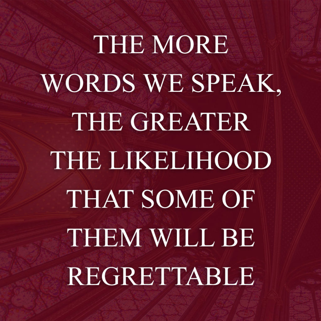 Meme: The more words we speak, the greater the likelihood that some of them will be regrettable.