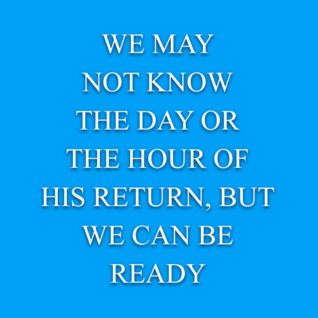 Meme: We may not know the day or the hour of His return, but we can be ready