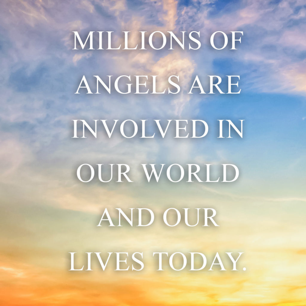Meme: Millions of angels are involved in our world and our lives today.