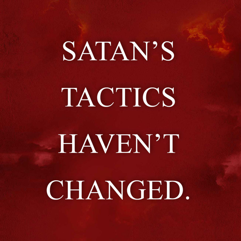 Meme: Satan's tactics haven't changed.
