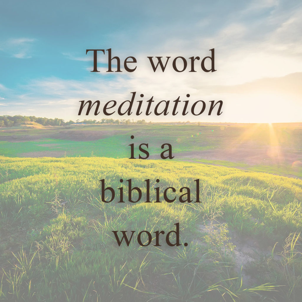 Meme: The word meditation is a biblical word.