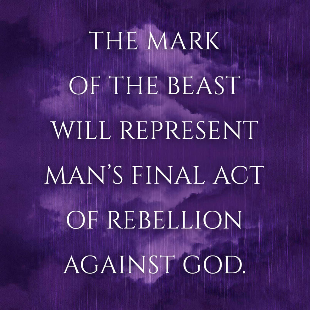 Meme: The mark of the Beast will represent man's final act of rebellion against God.
