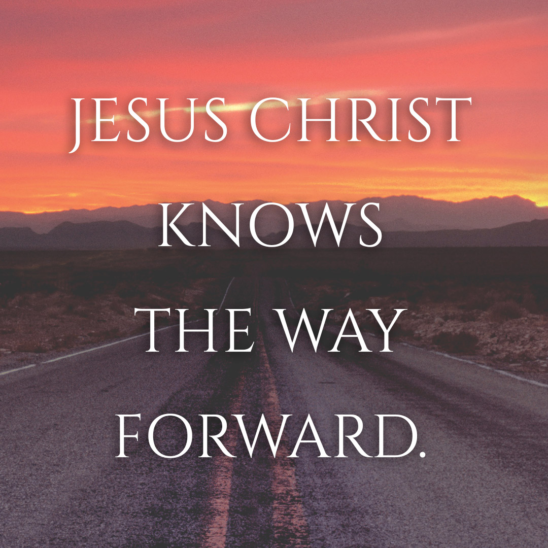 Meme: Jesus Christ knows the way forward.