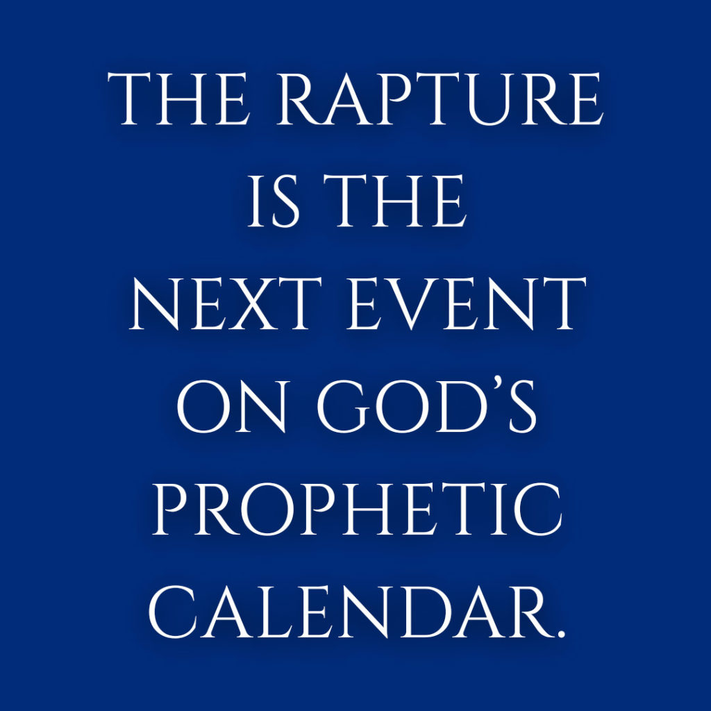 Meme: The Rapture is the Next Event on God's Prophetic Calendar.