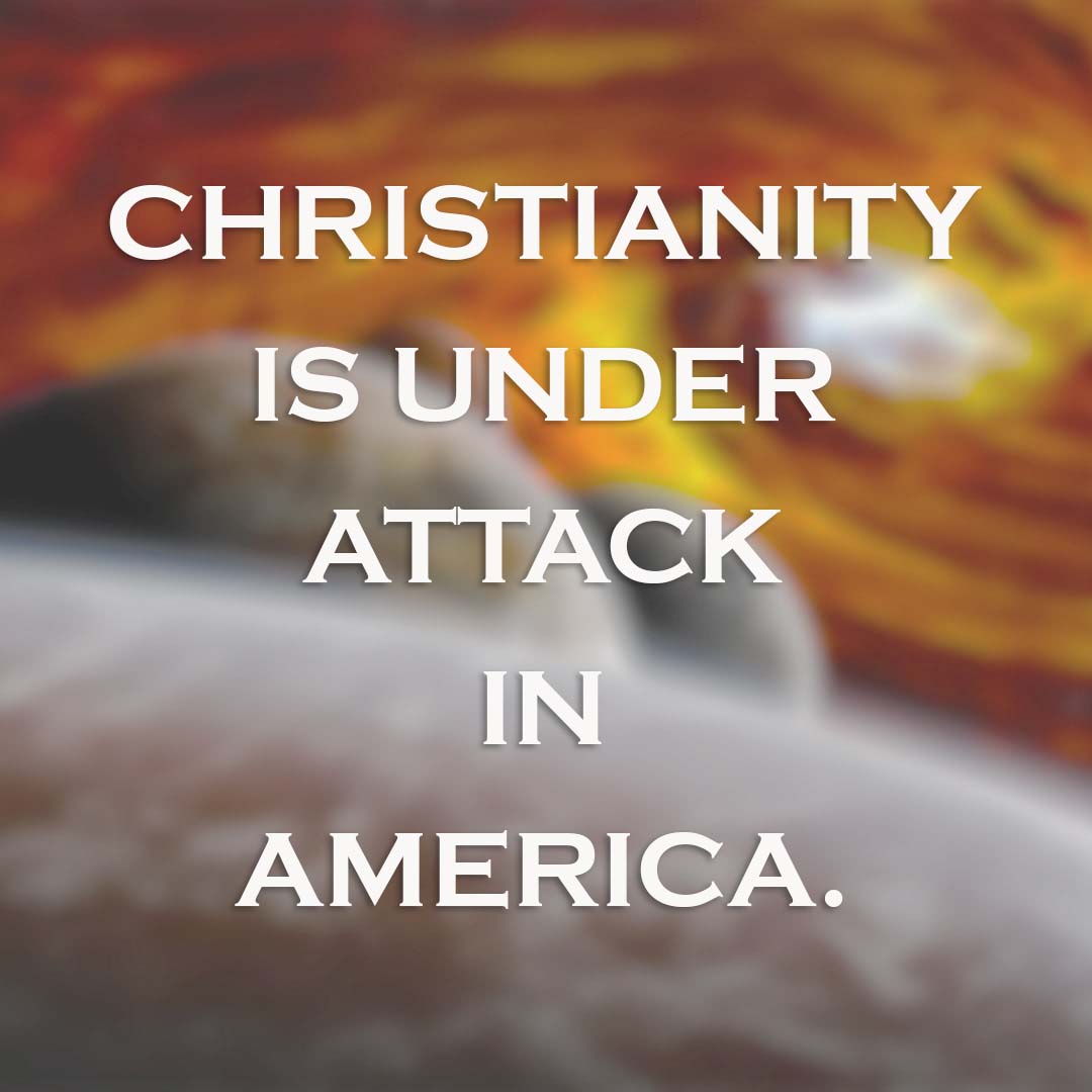 Meme: Christianity is under attack in America.