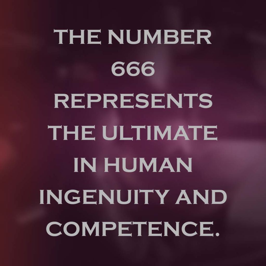 Meme: The number 666 represents the ultimate in human ingenuity and competence.
