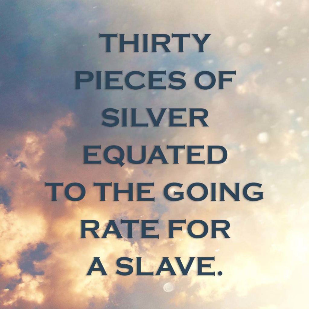 Meme: Thirty pieces of silver equated to the going rate for a slave.
