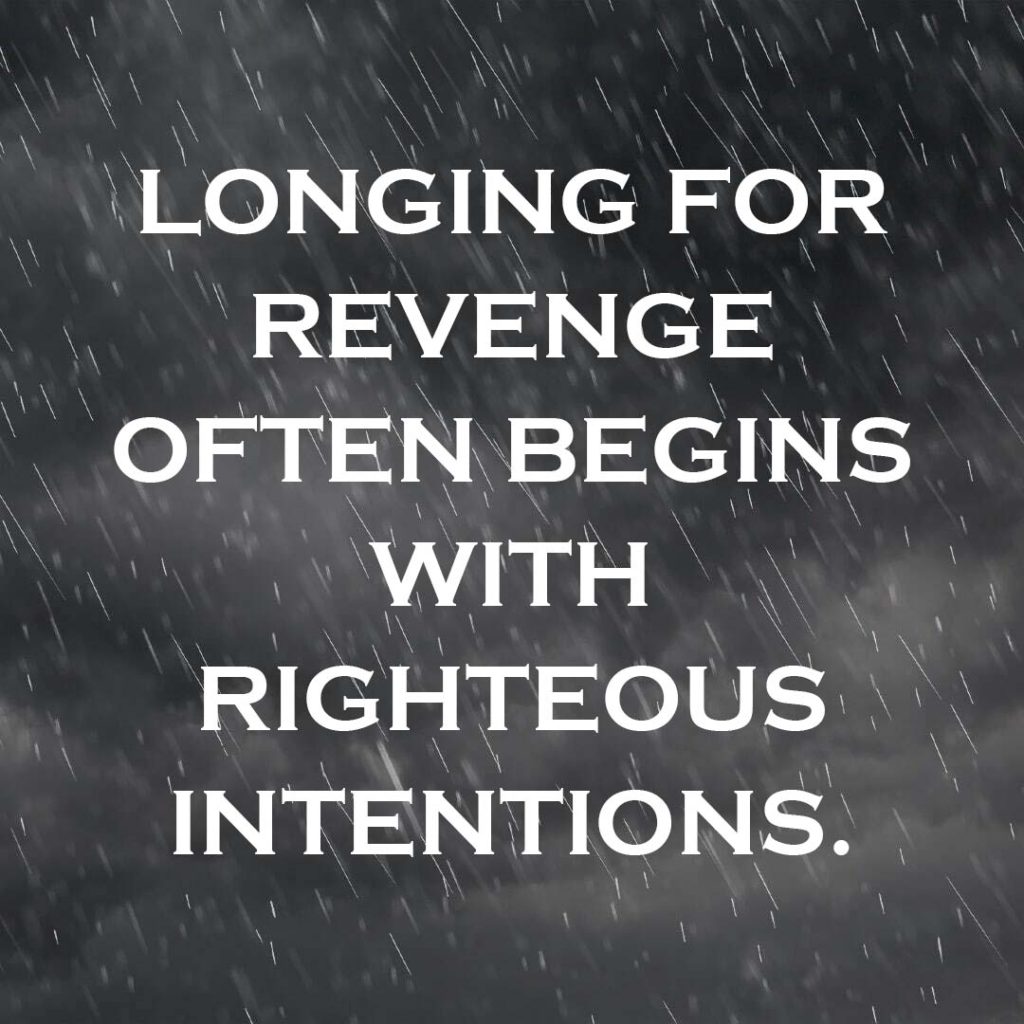 Meme: Longing for revenge often begins with righteous intentions.