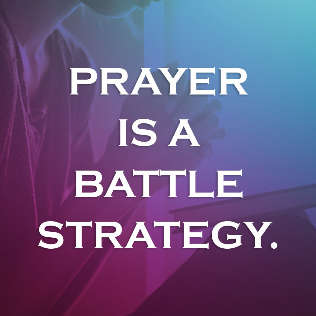 Meme: Prayer is a battle strategy.