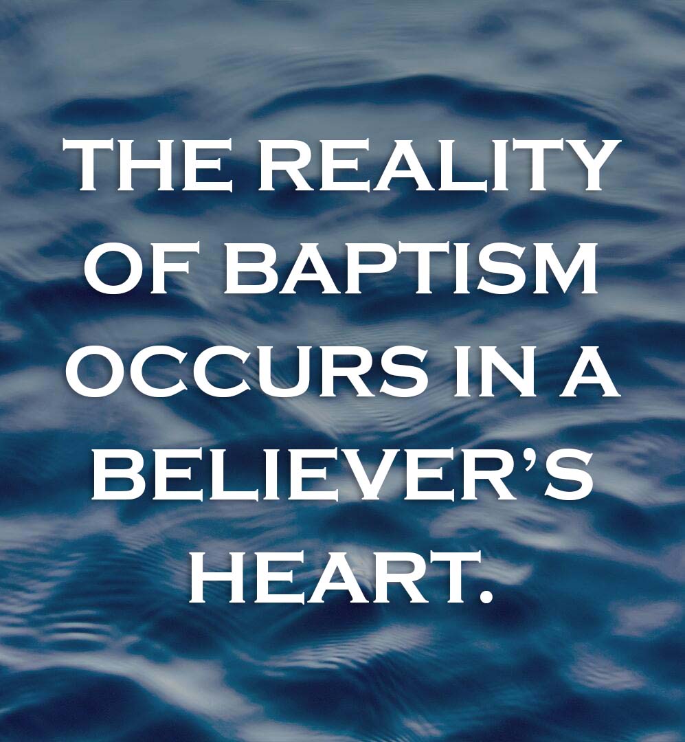 Meme: The reality of baptism occurs in a believer's heart.